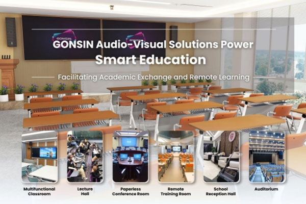 GONSIN Audio-Visual Solutions Power Smart Education  Facilitating Academic Exchange and Remote Learning