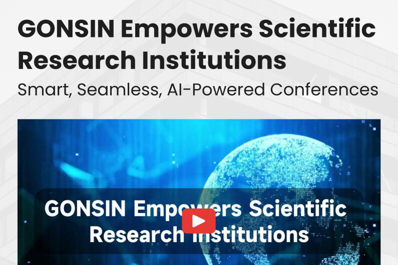 GONSIN Empowers Scientific Research Institutions Smart, Seamless, AI-Powered Conferences