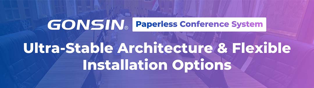 GONSIN Paperless Ultra-Stable Architecture & Flexible Installation Options