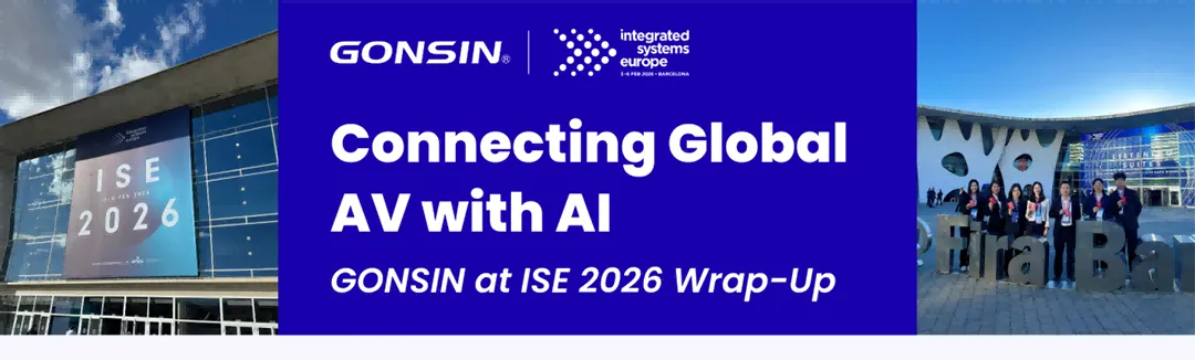 GONSIN at ISE 2026 Wrap-Up Connecting Global AV with AI